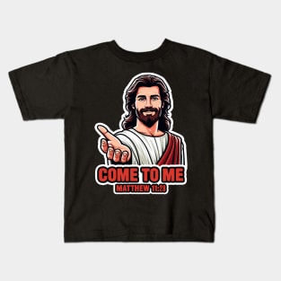 Matthew 11:28 Come To Me I Will Give You Rest Kids T-Shirt